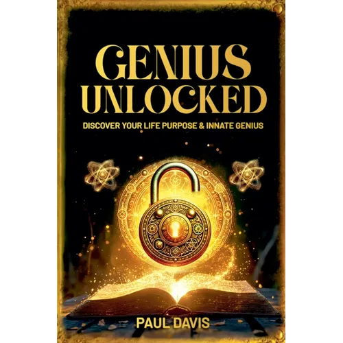 Genius Unlocked: Discover Your Life Purpose & Innate Genius