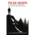 Peak Mode: 9 Tactical Concepts to Boost Productivity