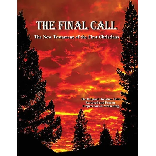 The Final Call - The New Testament of the First Christians