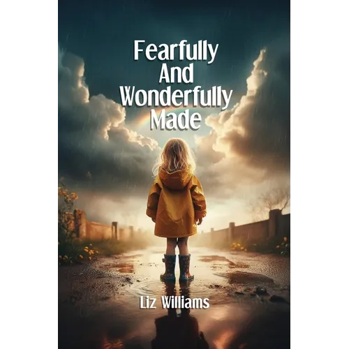 Fearfully and Wonderfully Made