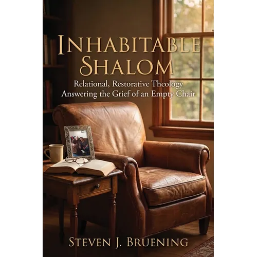 Inhabitable Shalom: Relational, Restorative Theology Answering the Grief