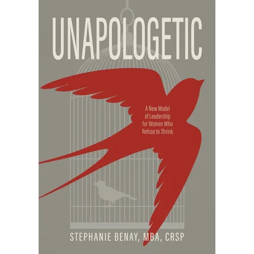 Unapologetic: A New Model of Leadership for Women Who Refuse to Shrink