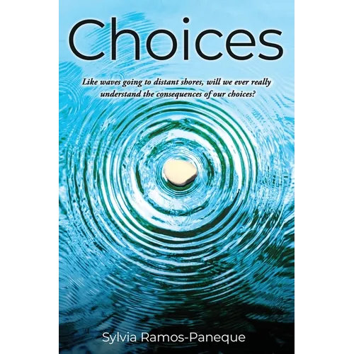 Choices: Like waves going to distant shores, will we ever really understand the consequences of our choices?