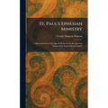 St. Paul's Ephesian Ministry: A Reconstruction With Special Reference to the Ephesian Origin of the Imprisonment Epistles