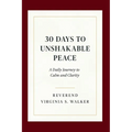 30 Days to Unshakable Peace: A Daily Journey to Calm and Clarity