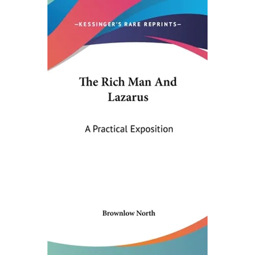The Rich Man And Lazarus: A Practical Exposition