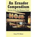 An Ecuador Compendium: Stories from the Mission Field