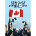 Canadians' Education Funding Guide: First Edition