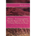 Martin: A Contemplative Novella Based On The Life Of Saint Martin de Porres