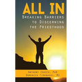 All In: Breaking Barriers to Discerning the Priesthood