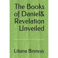 The Books of Daniel & Revelation unveiled