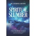 Spiritual Slumber: Awaken Your Spiritual Sensitivity to Overcome Destiny Swappers and Evil Exchangers