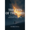 The Eyes of the Lord: A Story of Brokenness, Redemption, and the God Who Never Looked Away