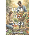 Love Is a Verb: How to Live the Love Found in the Gospels
