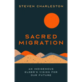 Sacred Migration: An Indigenous Elder's Vision for Our Future