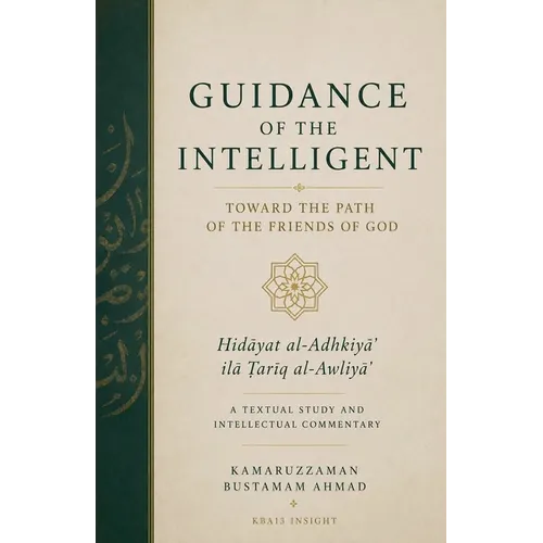 Guidance of the Intelligent Toward the Path of the Friends of God: Hidāyat al-Adhkiyāʾ ilā Ṭarīq al-Awliyāʾ -