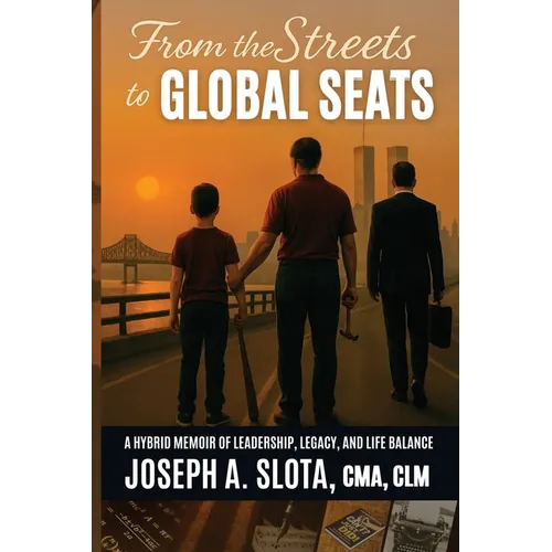 From The Streets To Global Seats: From the Streets to Global Seats: Two Books in One - Legacy and Leadership Blueprint