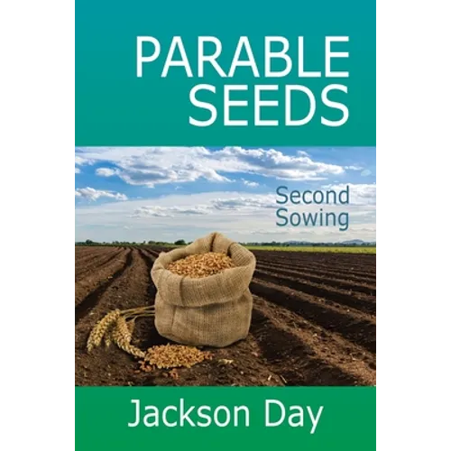 PARABLE-SEEDS; Second Sowing