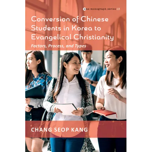 Conversion of Chinese Students in Korea to Evangelical Christianity: Factors, Process, and Types