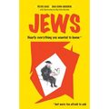 Jews: Nearly Everything You Wanted to Know But Were Too Afraid to Ask