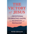 The Victory of Jesus: A Devotional Celebrating Easter, the Ascension, and Pentecost