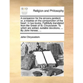 A companion for the sincere penitent: or, a treatise on the compunction of the heart. In two books. Faithfully translated from the Greek of St. Chryso
