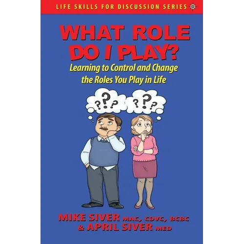 What Role Do I Play?: Learning to Control and Change the Roles You Play in Life