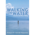 Walking on Water: Living Into a New Way of Thinking
