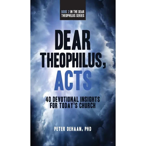 Dear Theophilus, Acts: 40 Devotional Insights for Today's Church