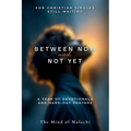 Between Now and Not Yet: A Year of Devotionals and Hard-Day Prayers