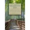 Grassroots Zen: Community and Practice in the Twenty-First Century