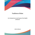 Traditions of Islam: An Introduction to the Study of the Hadith Literature