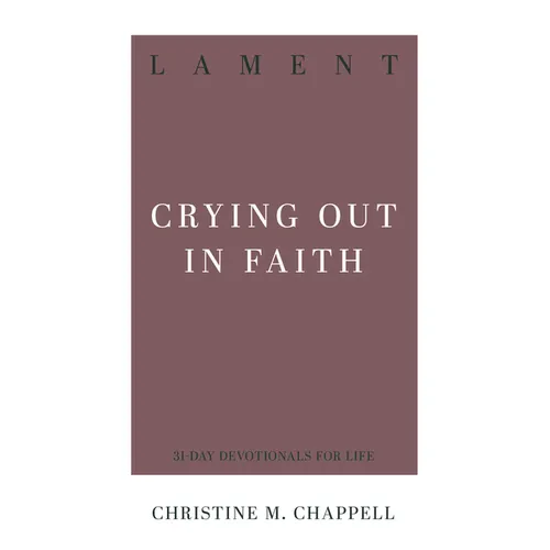 Lament: Crying Out in Faith