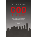 God Dreams: How to Hear God's Voice in Dreams and Visions