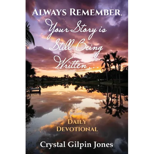 Always Remember, Your Story is Still Being Written... Daily Devotional