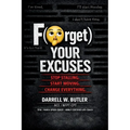 F(orget) Your Excuses: Stop Stalling. Start Moving. Change Everything.