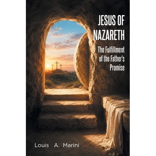 Jesus of Nazareth: The Fulfillment of the Father's Promise