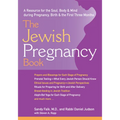 The Jewish Pregnancy Book: A Resource for the Soul, Body & Mind During Pregnancy, Birth & the First Three Months