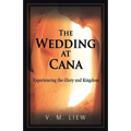 The Wedding at Cana: Experiencing the Glory and Kingdom