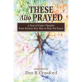 These Also Prayed: A Year of Prayer Thoughts from Authors You May or May Not Know