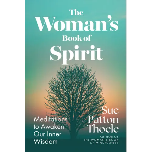 The Woman's Book of Spirit: Meditations to Awaken Our Inner Wisdom