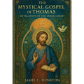The Mystical Gospel of Thomas: Revelation of the Inner Christ