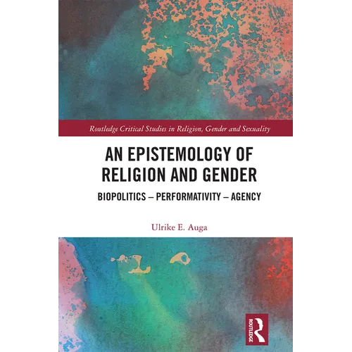 An Epistemology of Religion and Gender: Biopolitics, Performativity and Agency