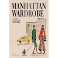 Manhattan Wardrobe: A Fashion Lover's Guide to the Best of New York