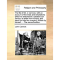 The Life of Mr. J. Cennick, with an Account of the Trials and Temptations Which He Endured Till It Pleased Our Saviour to Shew Him His Love, and Send