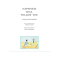 Happiness will follow you (second edition)