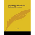 Freemasonry and the Anti Christian Movement