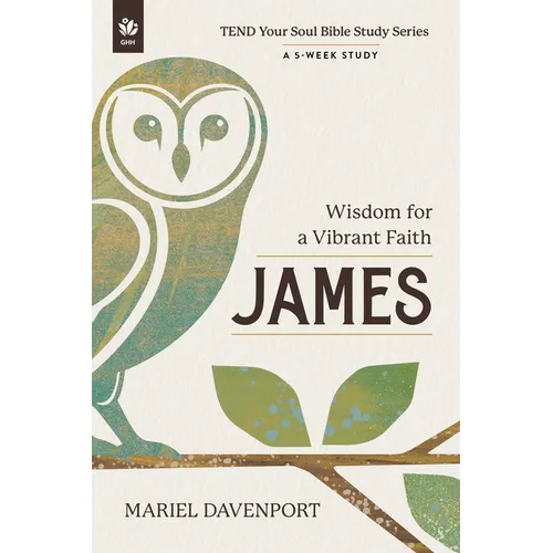 James: Wisdom for a Vibrant Faith, a 5-Week Study