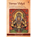 Varṇa VidyĀ: The Biological Basis of Varṇa Dharma, Especially for Women and the Śūdra Varṇa
