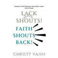 Lack Shouts! Faith Shouts Louder!